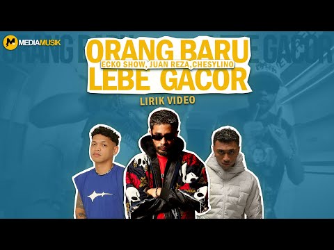 ECKO SHOW, JUAN REZA, CHESYLINO - ORANG BARU LEBE GACOR
