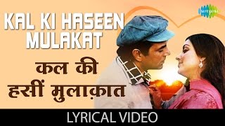 Kal Ki Haseen Mulaqat with lyrics  कल की �