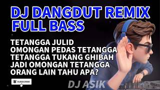 Download lagu  🔥KELAKUAN TETANGGA JULID VIRAL! DJ DANGDUT REMIX FULL BASS mp3