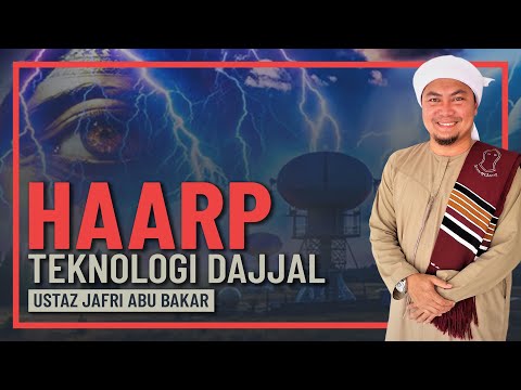 Ustaz Jafri Abu Bakar - Haarp, Teknologi Untuk Dajjal