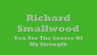 Richard Smallwood -  You Are The Source Of My Strength