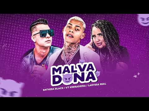 MALVADONA VT KEBRADEIRA LARYSSA REAL BATHIDA BLACK MÚSICA NOVA