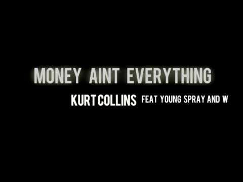 Kurt Collins Ft Young Spray & W  Money Aint Everything Teaser