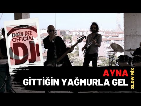 Ayna ft Dj Engin Dee - Gittiğin Yağmurla Gel ( Slow Mix )