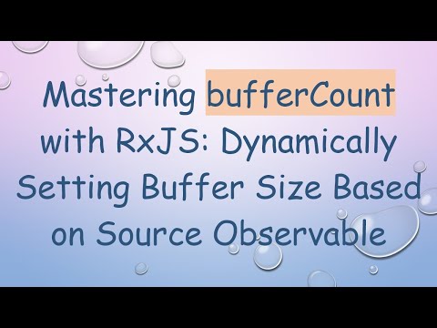 Mastering bufferCount with RxJS: Dynamically Setting Buffer Size Based on Source Observable