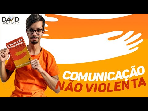 COMUNICAÇÃO NÃO - VIOLENTA | Marshall B. Rosenberg | David Henrique