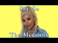 SAY SO: The Megamix ft. Doja Cat, Allie X, Ariana Grande, Bebe Rexha, Demi Lovato & More!
