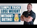 This Simple Trick Can Help You Lose Weight Without Dieting!