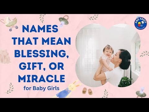 Top 20 Baby Girl Names that Mean Blessing, Gift, or Miracle (Miraculous Choices)