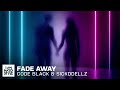 Code Black & Sickddellz - Fade Away (Official Audio)