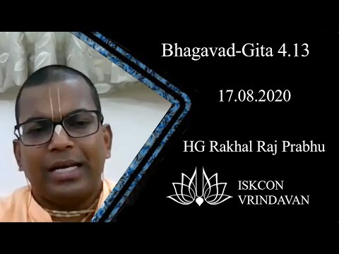ISKCON Vrindavan Bhagavad Gita Class, 4.13, 17 August 2020, by Rakhal Raj Prabhu