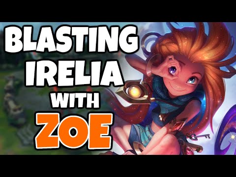 Absolutely blasting Irelia with Zoe again and she deserved every bit because she plays Irelia