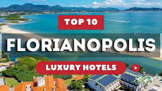 Florianopolis Top hotels: best Luxury in Florianopolis, Brazil