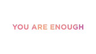 You Are Enough