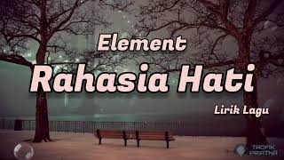 Download lagu Rahasia Hati - Element (Lirik Lagu) mp3