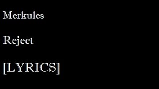 Merkules - Reject [Lyrics]