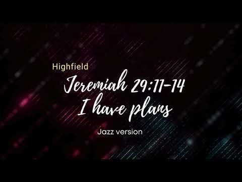 Jeremiah 29:11-14   I have plans  (jazz version)