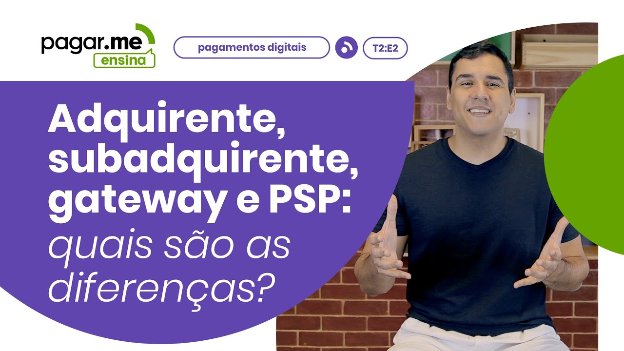 Adquirente, subadquirente, gateway e PSP: quais são as diferenças?  | Pagar.me Pagamentos