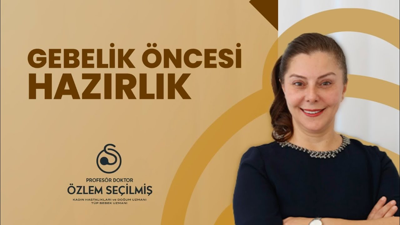 Gebelik Öncesi Hazırlık | Prof. Dr. Özlem Seçilmiş