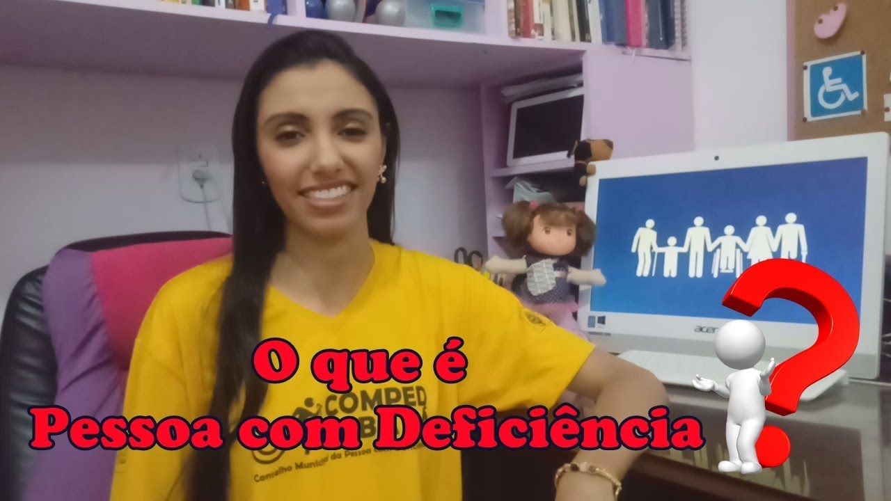 O que é Pessoa com Deficiência?
