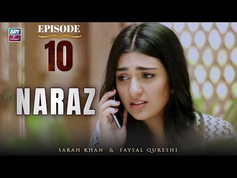 Naraz Episode 10 | Sarah Khan | Faysal Qureshi | ARY Zindagi Drama