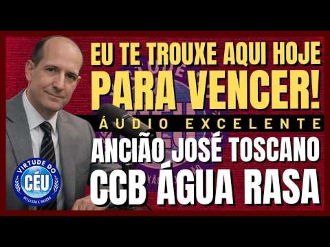 🎙️CCB ÁGUA RASA "I BROUGHT YOU HERE TODAY TO WIN" Elder José Toscano #ccb #ccbhymns #ccbword