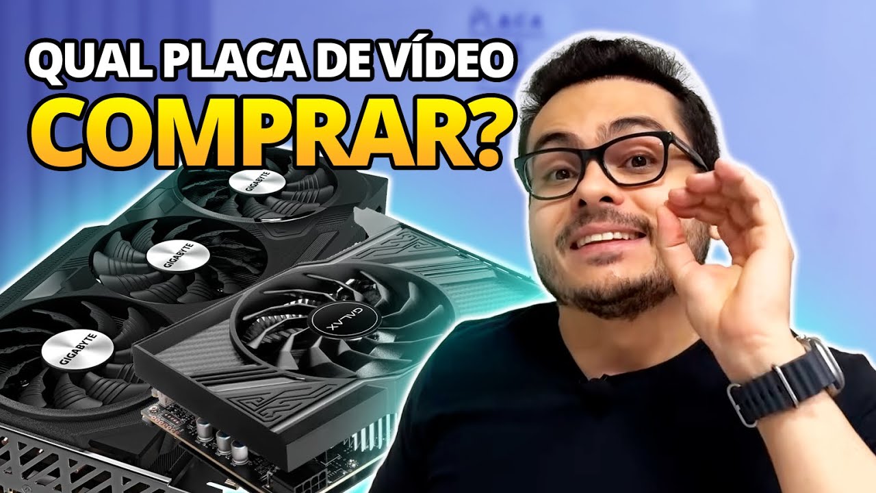 QUAL PLACA DE VIDEO COMPRAR - SAIBA COMO ESCOLHER E QUAL VC PRECISA
