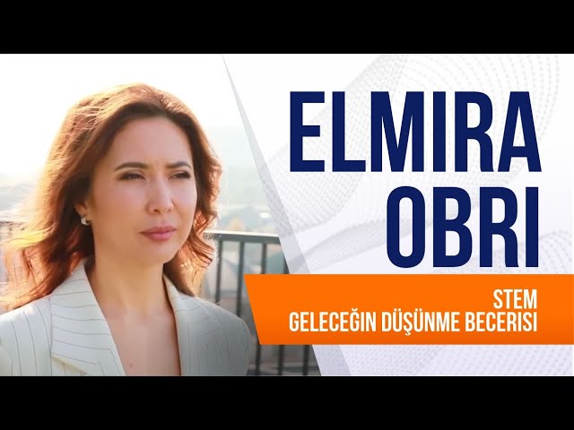Elmira Obri. STEM geleceğin düşünme becerisi