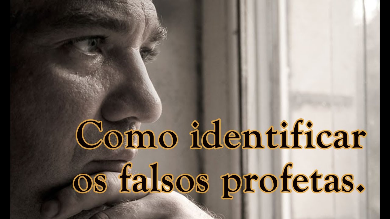 COMO IDENTIFICAR OS FALSOS PROFETAS
