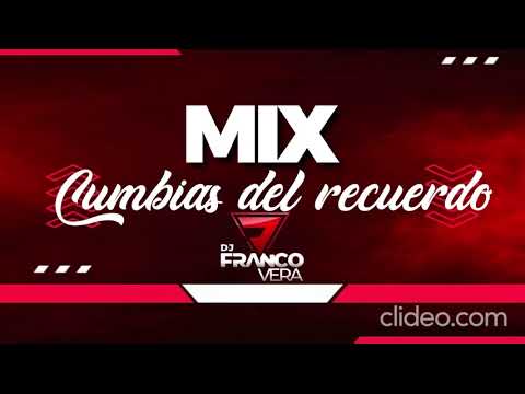 MIX CUMBIAS DEL RECUERDO - DJ : FRANCO VERA