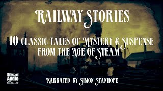 Ten Classic Railway Stories | A Bitesized Audio Compilation