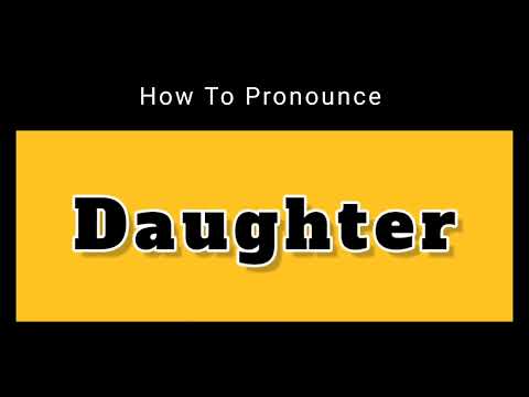 How To Pronounce Daughter? (Correctly)