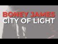 Boney James - City Of Light (Official Audio)