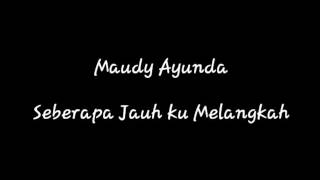Maudy ayunda - seberapa jauh ku melangkah lirik