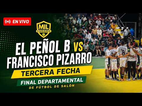EL PEÑOL B VS FRANCISCO PIZARRO 🔴 EN VIVO – TERCERA FECHA DEPARTAMENTAL - MIL CIUDADES EL PEÑOL 2026