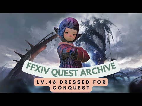 Lv.46 Dressed for Conquest // FFXIV Quest Archive