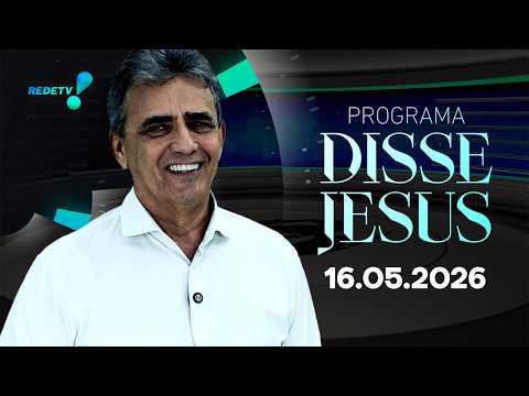 Programa Disse Jesus - 16/05/2026