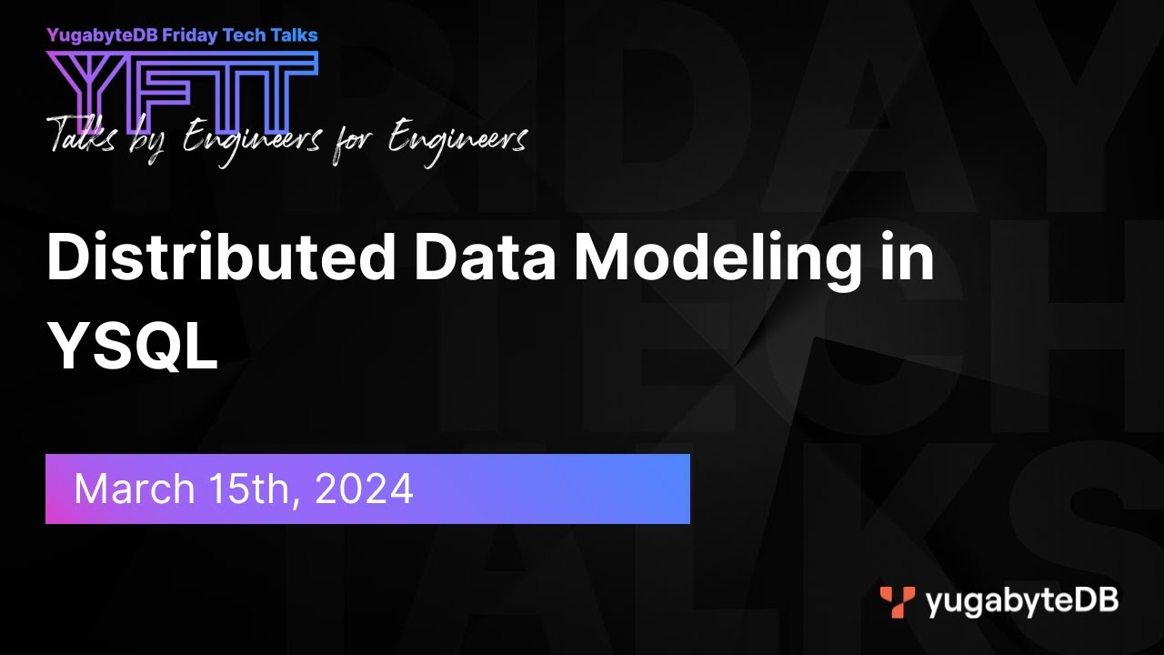 Distributed Data Modeling in YSQL | YugabyteDB Friday Tech Talks | Episode 100