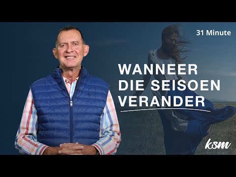 KSM Erediens | 14 Aug. I Winde van verandering I Wanneer die seisoen verander