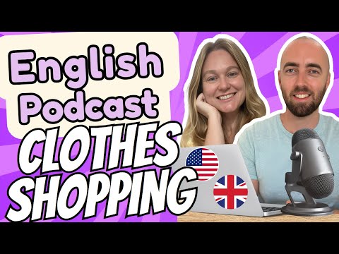 S2 E10: Shopping for Clothes - Upper Intermediate Advanced English Vocabulary Podcast - UK US