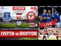 EVERTON vs BRENTFORD Live Stream HD Football EPL PREMIER LEAGUE Commentary #EVEBRE