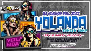 Download lagu DJ YOLANDA - FULL BASS  COCOK BUAT KARNAVAL  | ERSYA MUSIC - DAYU FUNDURACTION mp3