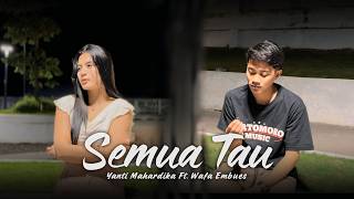 Download lagu SEMUA TAU - Yanti Mahardika Ft. Wafa Embues mp3