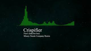 Crispifier - Fire1 (feat Fat Joe) &quot;Misery Needs Company remix&quot;
