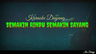 Download lagu KARAOKE DAYANG - SEMAKIN RINDU SEMAKIN SAYANG mp3