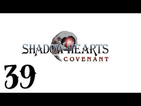 Shadow Hearts : Covenant - Episode 39 - Resurrection & Closure  (Commentary)