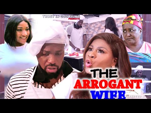 The Arrogant Wife 5&6 (NEW HIT MOVIE) Destiny Etiko - 2021 Trending Movie