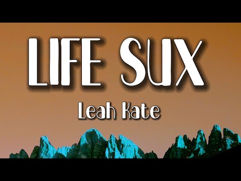 Leah Kate - Life Sux (Lyrics)