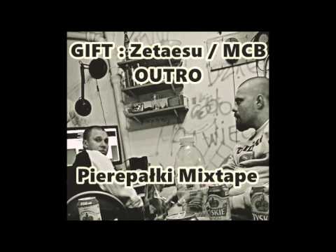 Gift Zetaesu/MCB - Outro - Pierepałki Mixtape