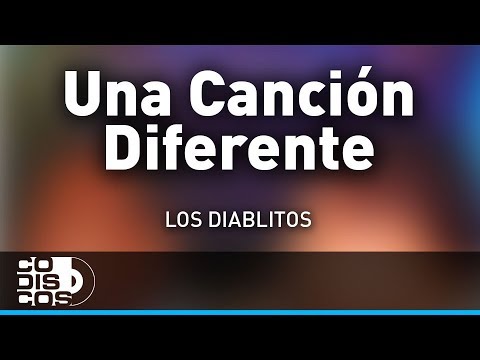 Una Canción Diferente, Los Diablitos - Audio